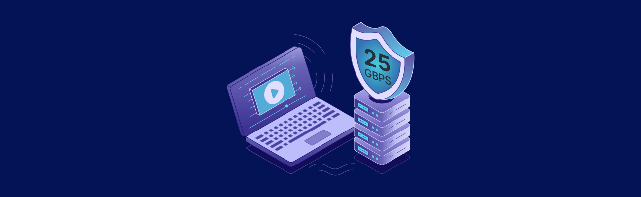 Illustration of a laptop with a play button on screen, next to servers and a shield labeled "25 GBPS" on a blue background.